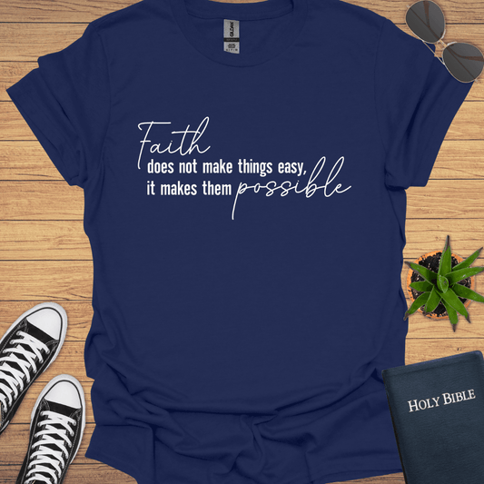 Faith Doesn't Make Things Easy T-Shirt - Christian Clothes