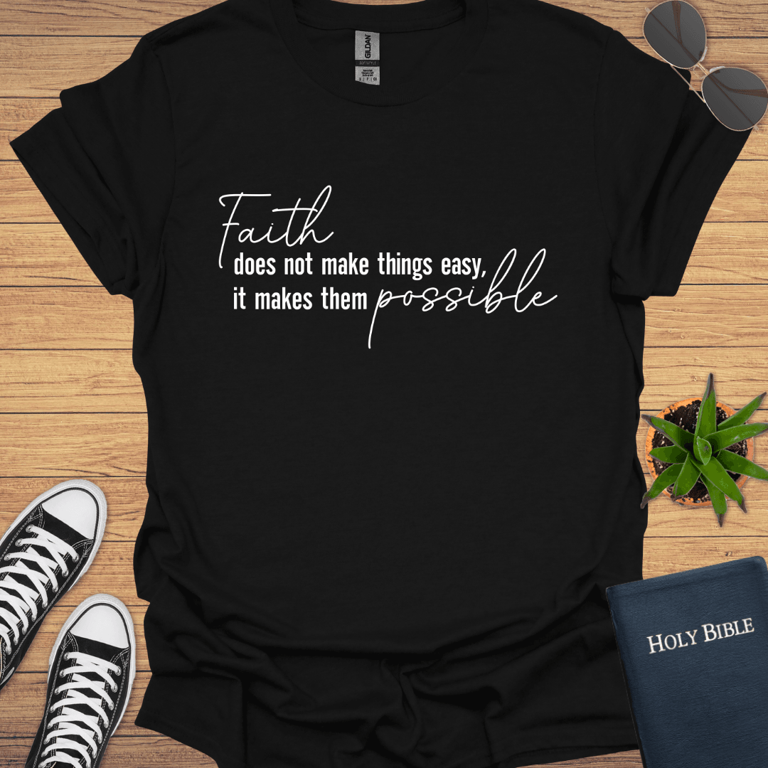 Faith Doesn't Make Things Easy T-Shirt - Christian Clothes