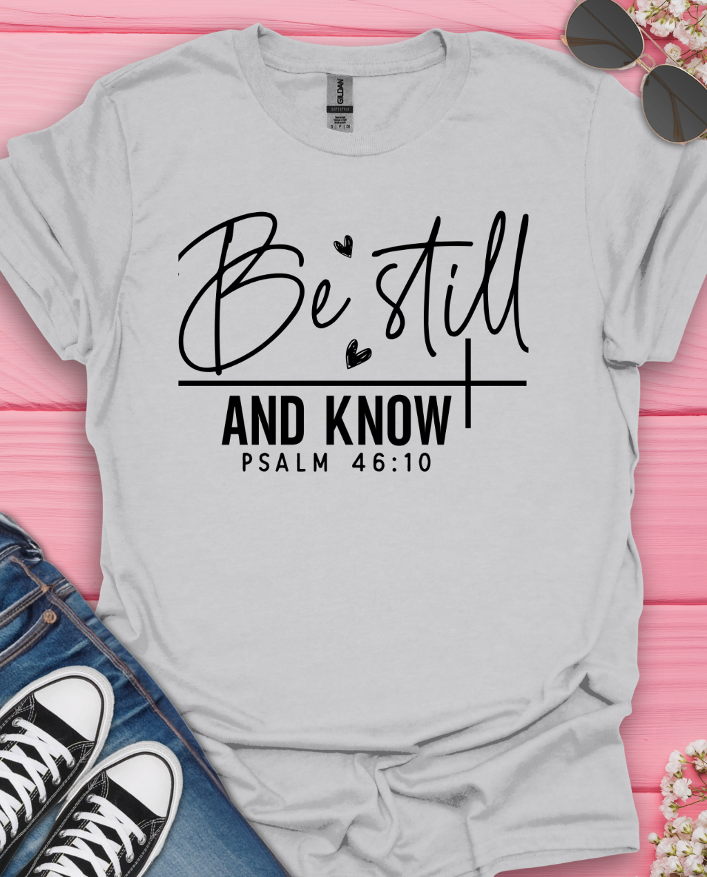 Be still and Know T-Shirt