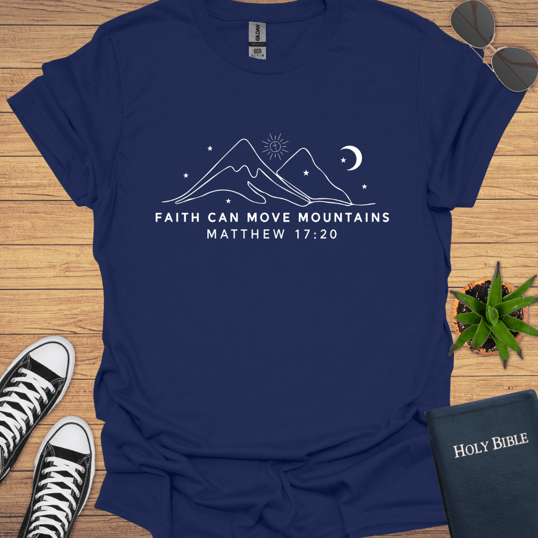 Faith Can Move Mountains T-Shirt - Christian Clothes