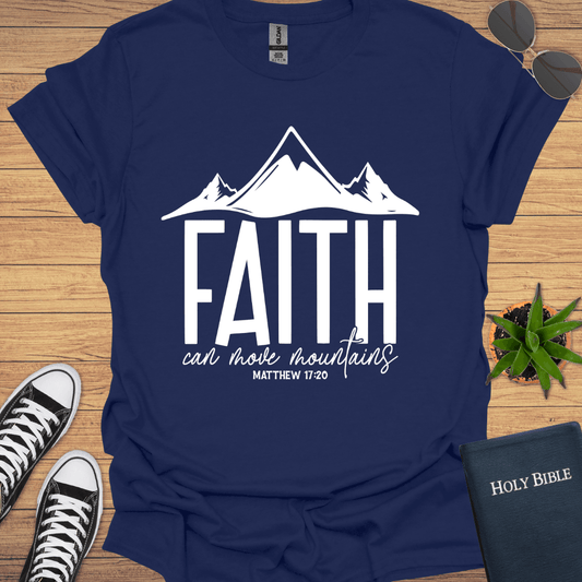Faith Can Move Mountains T-Shirt - Christian Clothes