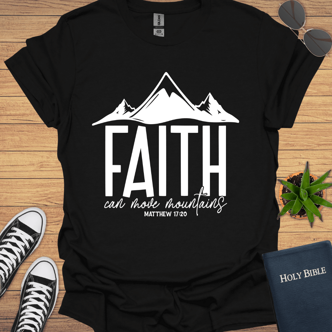 Faith Can Move Mountains T-Shirt - Christian Clothes