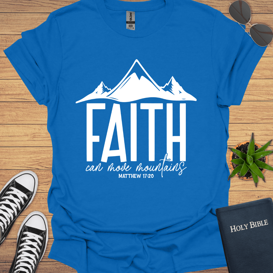 Faith Can Move Mountains T-Shirt - Christian Clothes