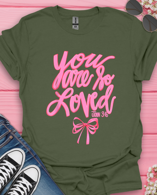 You Are So Loved T-Shirt