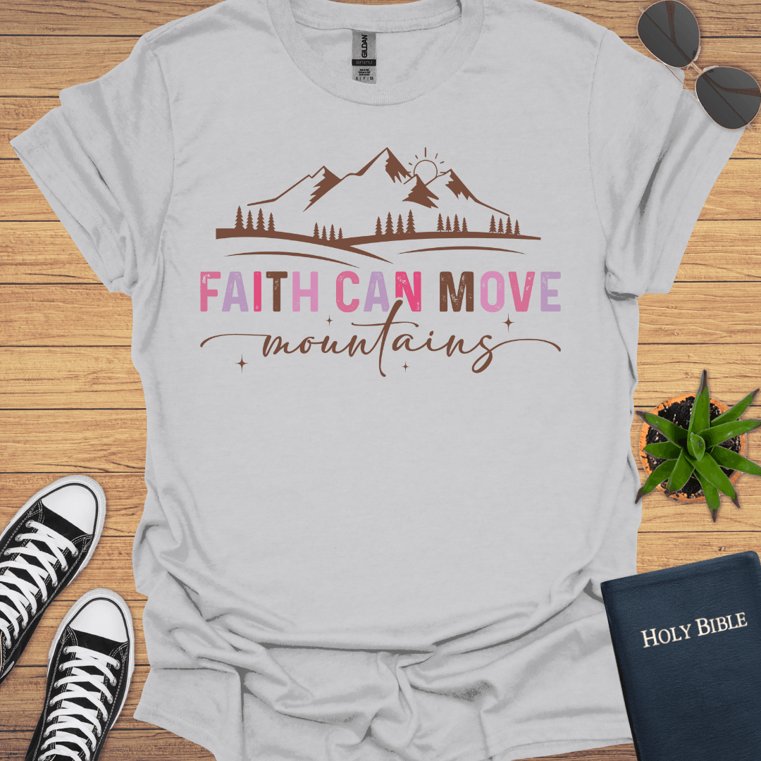 Faith Can Move Mountains T-Shirt - Christian Clothes