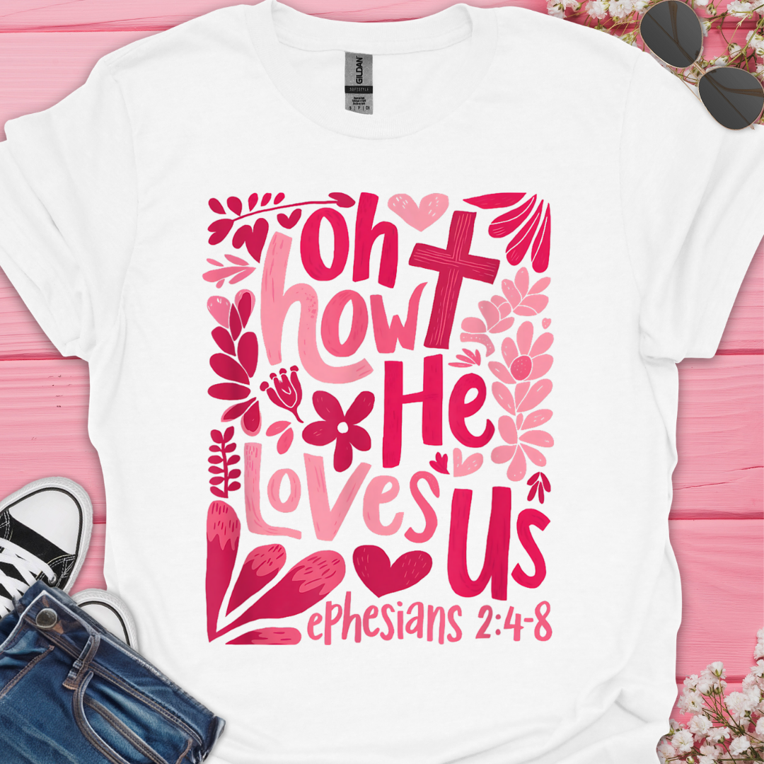 Oh He Loves Us T-Shirt