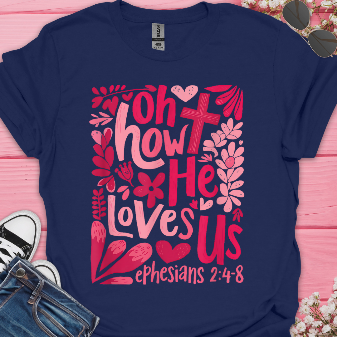 Oh He Loves Us T-Shirt