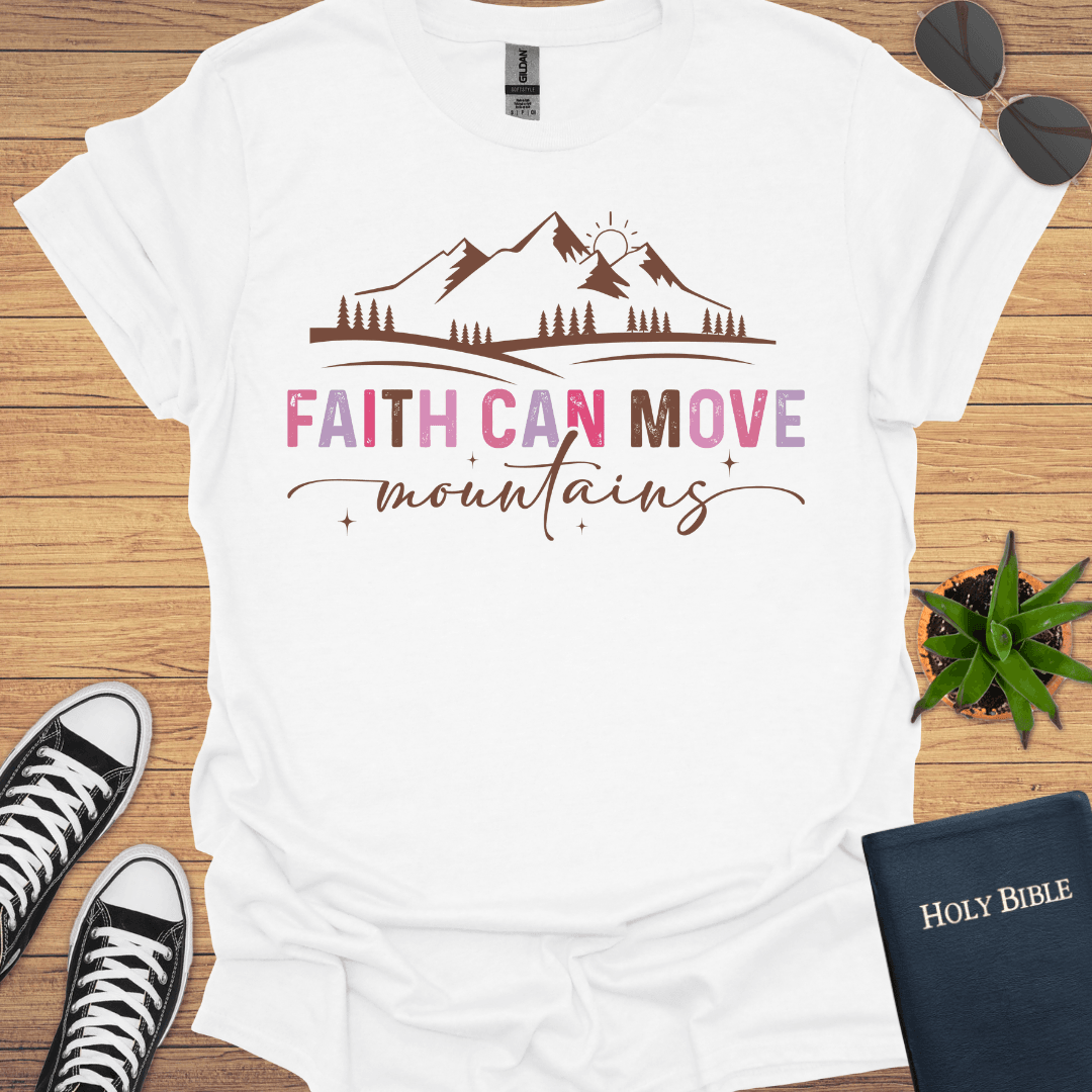 Faith Can Move Mountains T-Shirt - Christian Clothes