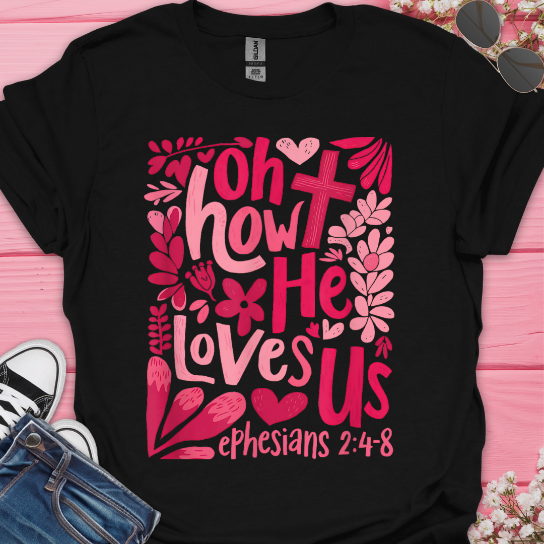 Oh He Loves Us T-Shirt