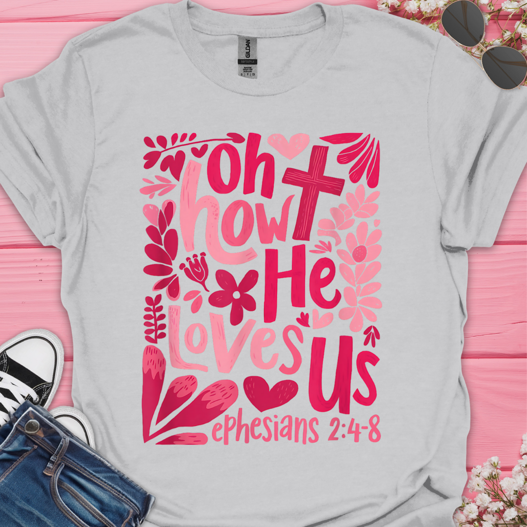 Oh He Loves Us T-Shirt