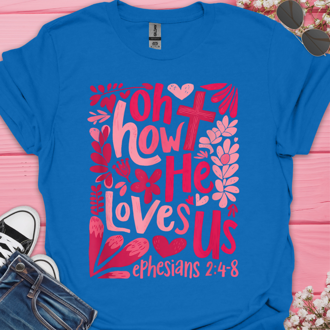 Oh He Loves Us T-Shirt