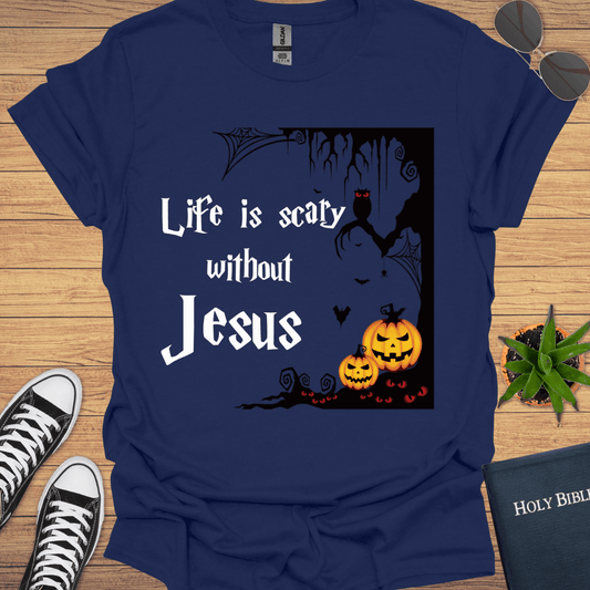 Life is Scary without Jesus T-Shirt - Christian Clothes