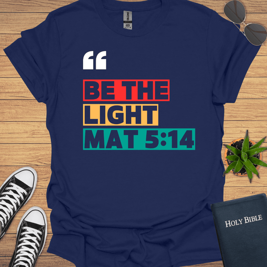 BE THE LIGHT T-Shirt - Christian Clothes