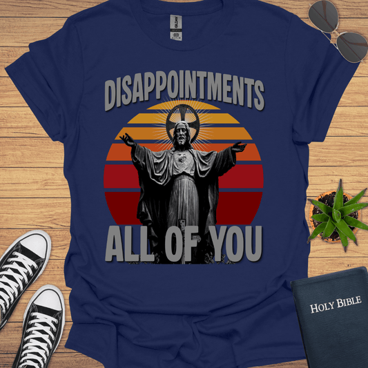 Disapportment All of You T-Shirt - Christian Clothes