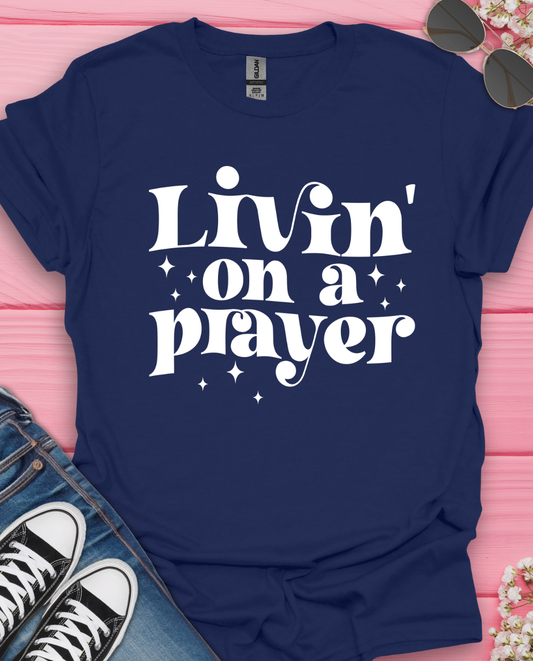 Livin in Prayer T-Shirt