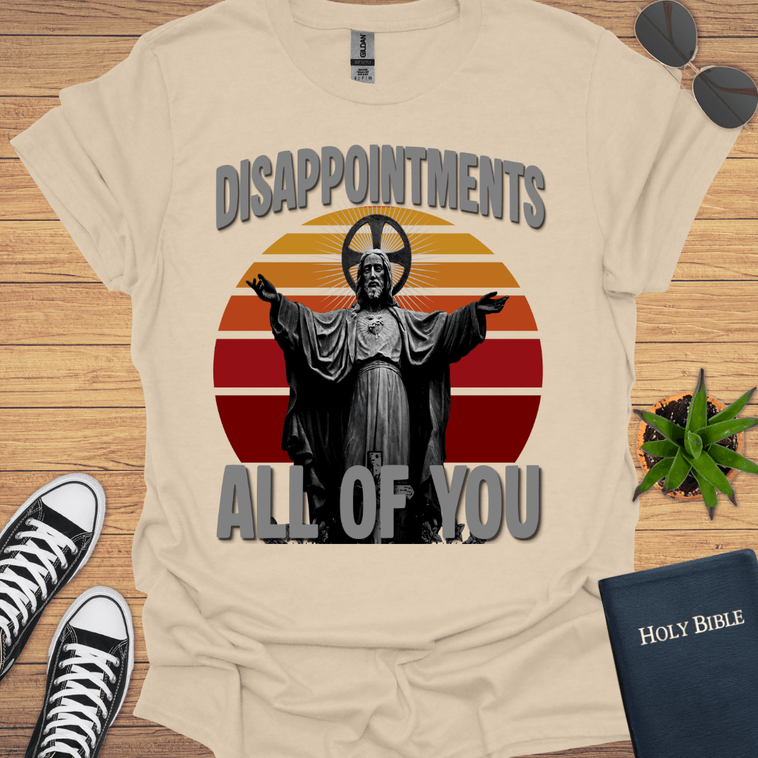 Disapportment All of You T-Shirt - Christian Clothes