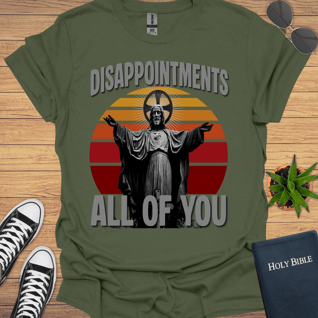 Disapportment All of You T-Shirt - Christian Clothes