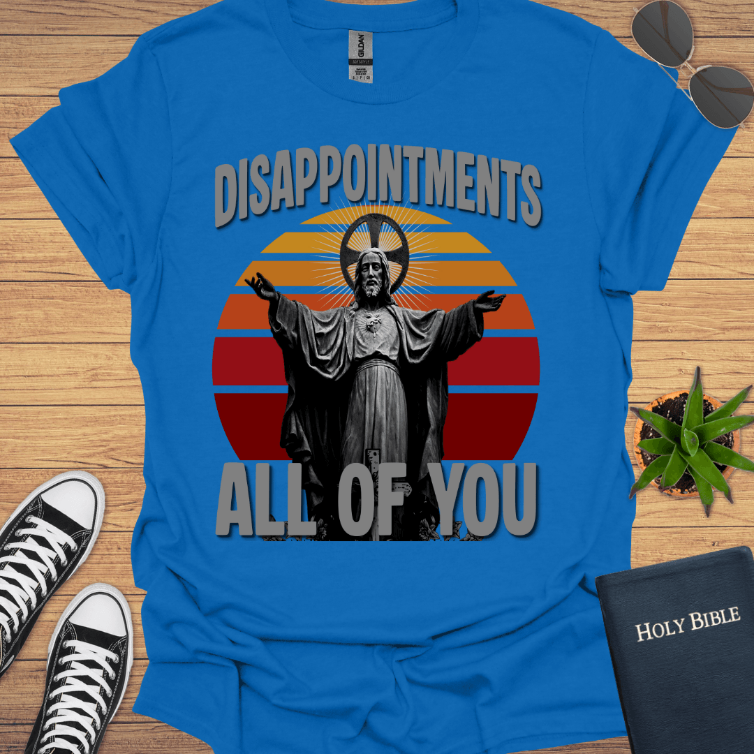 Disapportment All of You T-Shirt - Christian Clothes