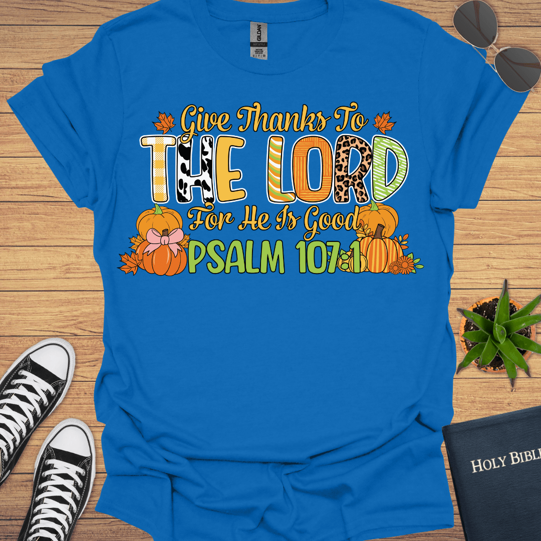 Give Thanks To Lord Psalms 107:1 T-Shirt - Christian Clothes