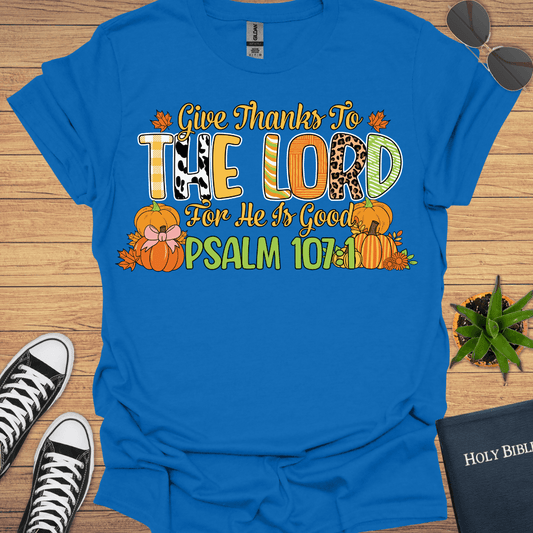 Give Thanks To Lord Psalms 107:1 T-Shirt - Christian Clothes