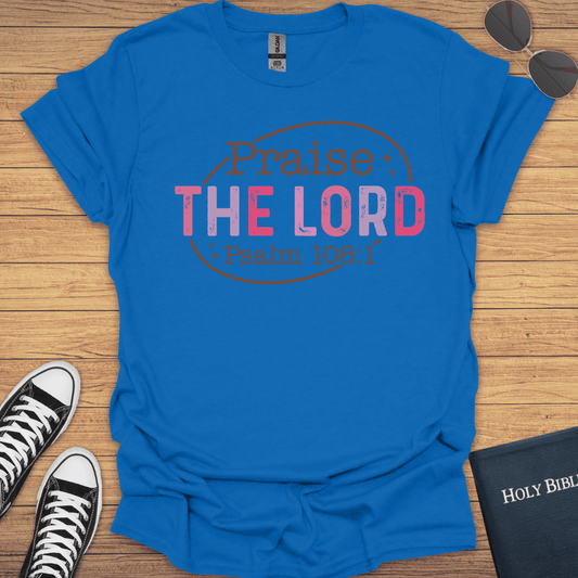 Praise The Lord Psalm 106:1 T-Shirt - Christian Clothes