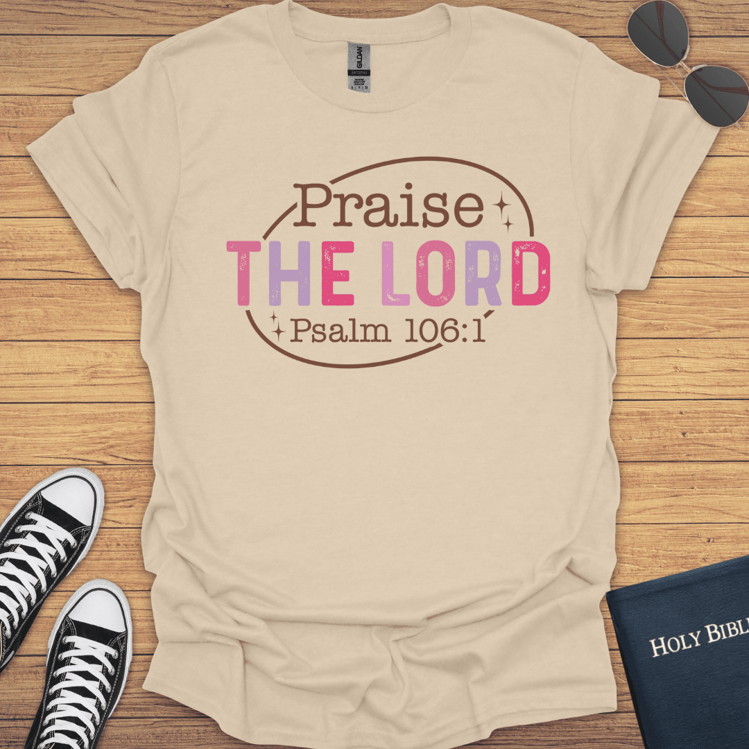 Praise The Lord Psalm 106:1 T-Shirt - Christian Clothes