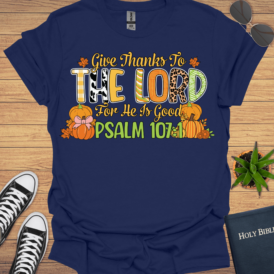 Give Thanks To Lord Psalms 107:1 T-Shirt - Christian Clothes