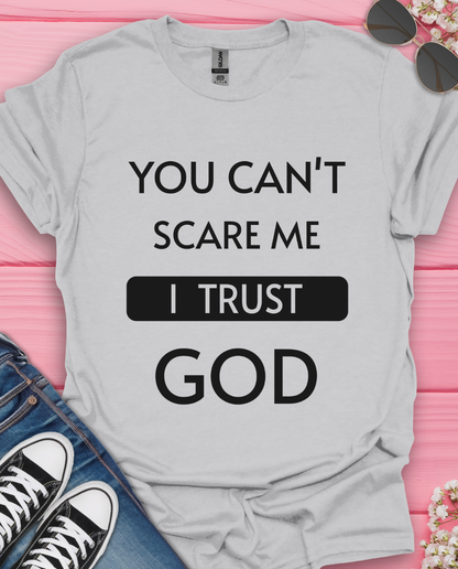 You Can't Scare Me T-Shirt