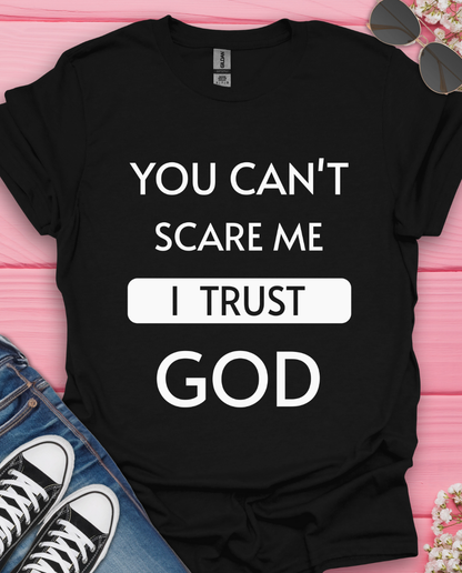 You Can't Scare Me T-Shirt
