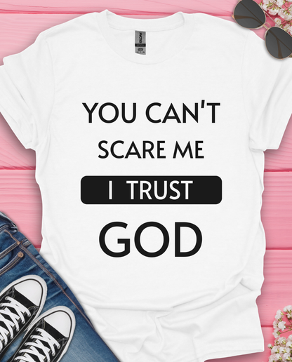 You Can't Scare Me T-Shirt