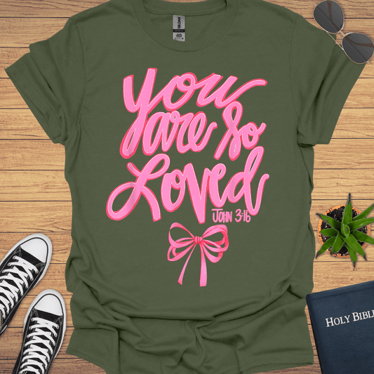 You Are So Loved T-Shirt - Christian Clothes