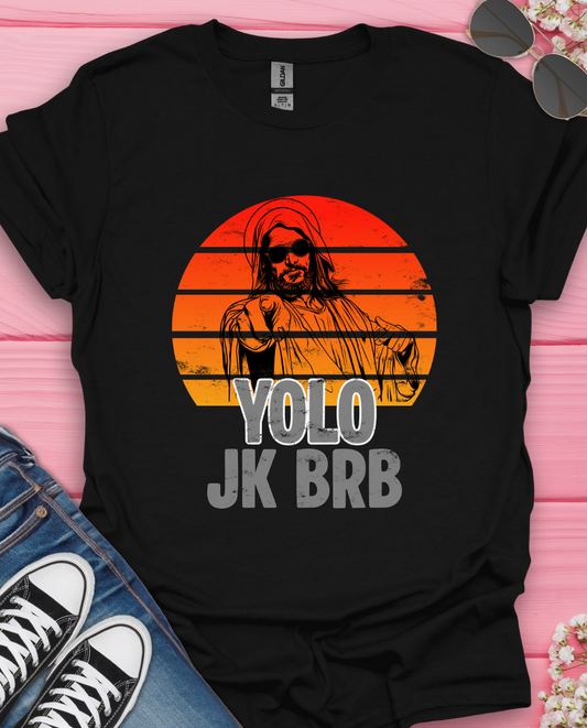 Yolo Jk BRB T-Shirt