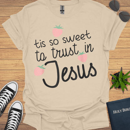 Tis Sweet To Trust in Jesus T-Shirt - Christian Clothes