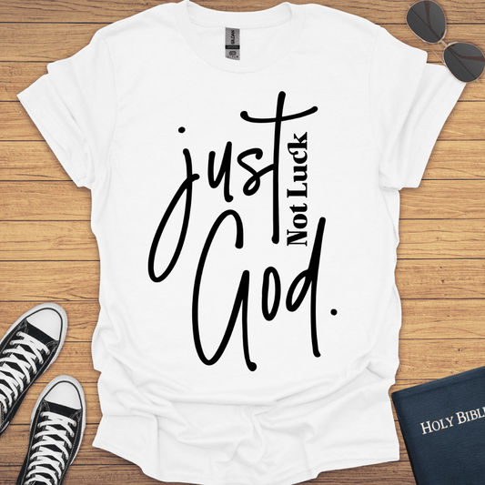 Not Luck Just God T-Shirt - Christian Clothes