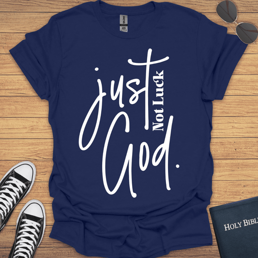 Not Luck Just God T-Shirt - Christian Clothes