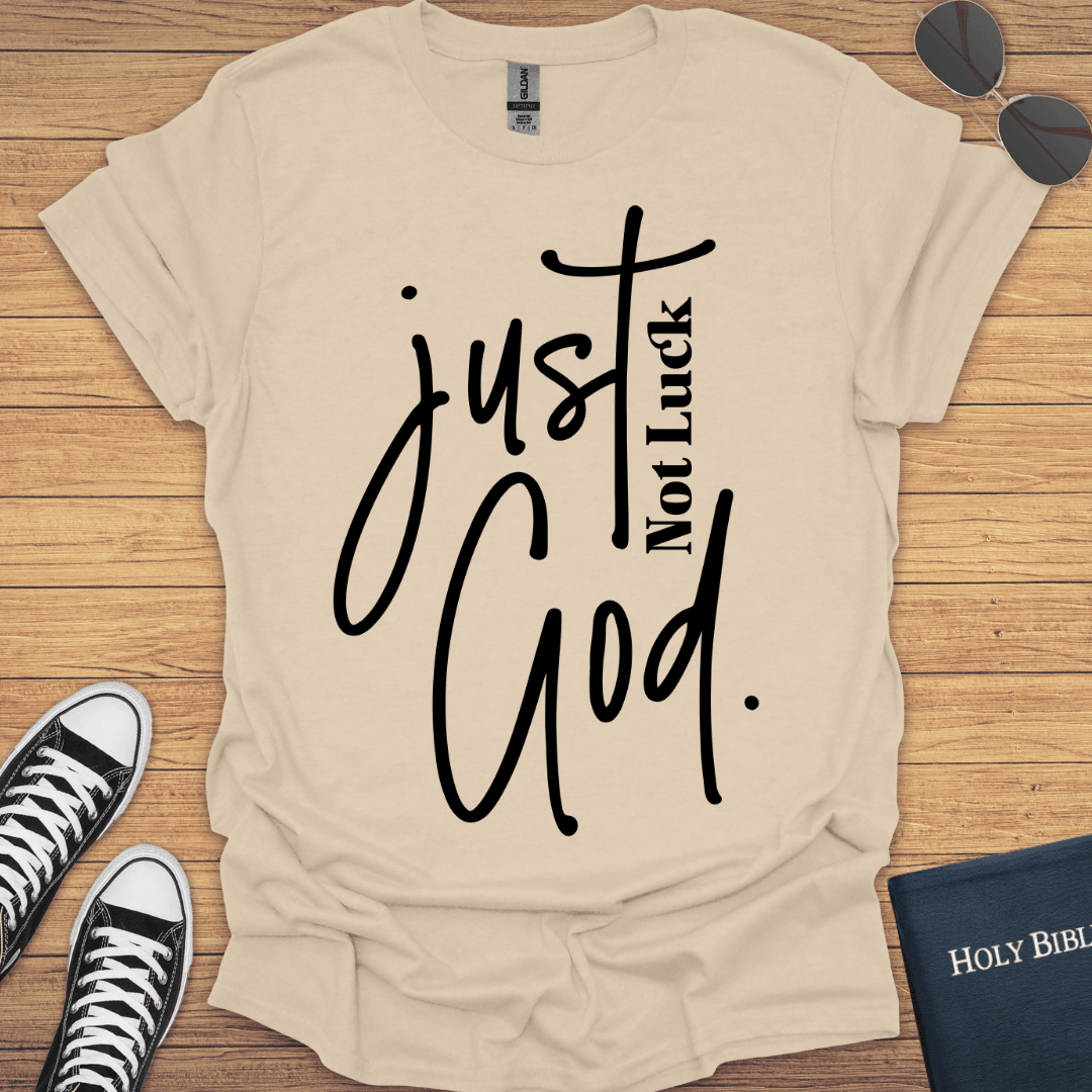 Not Luck Just God T-Shirt - Christian Clothes
