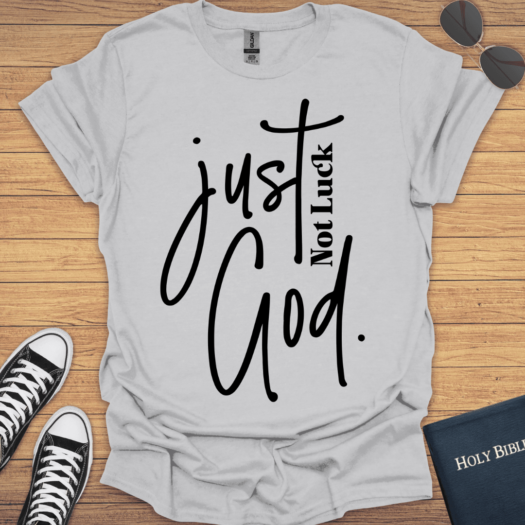 Not Luck Just God T-Shirt - Christian Clothes