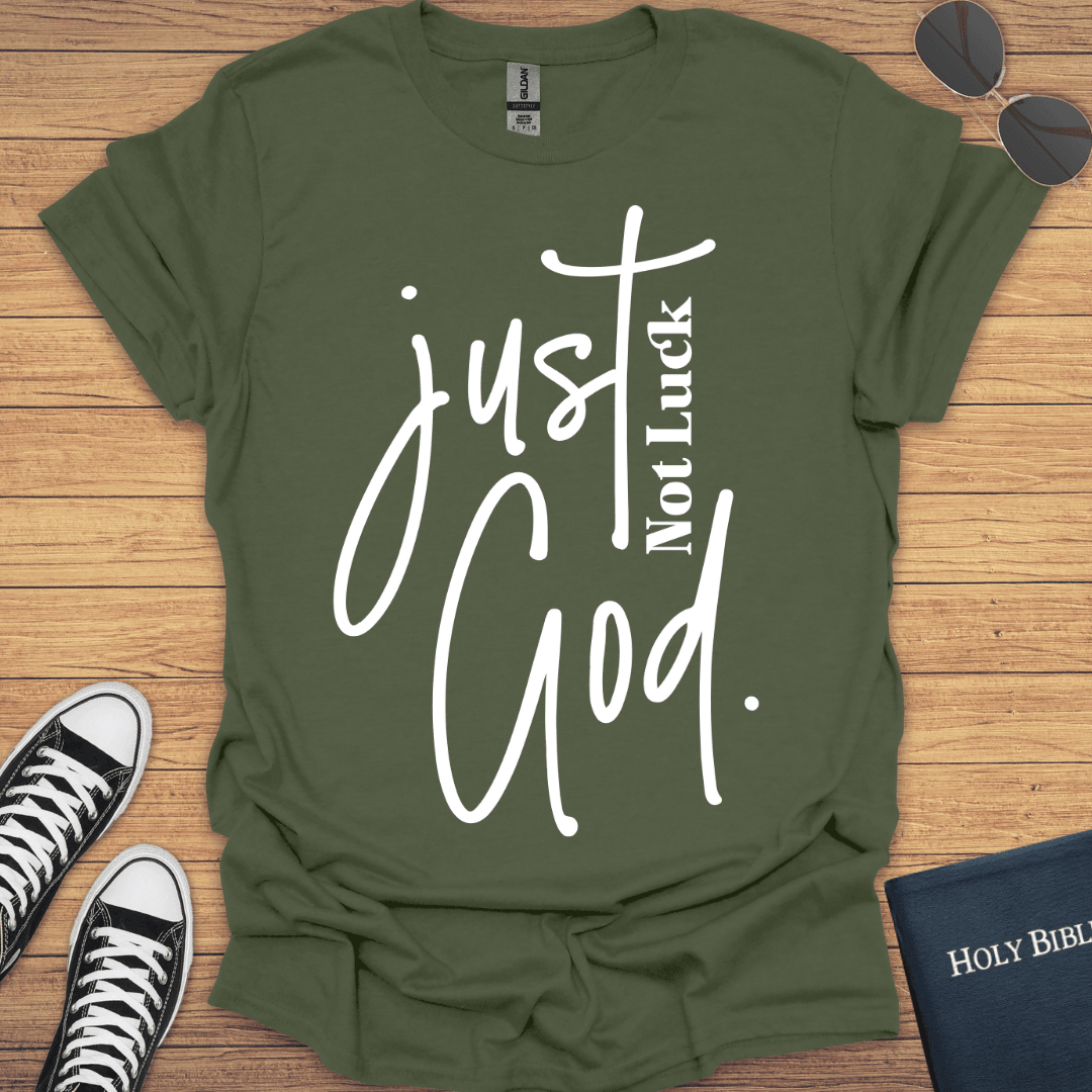 Not Luck Just God T-Shirt - Christian Clothes