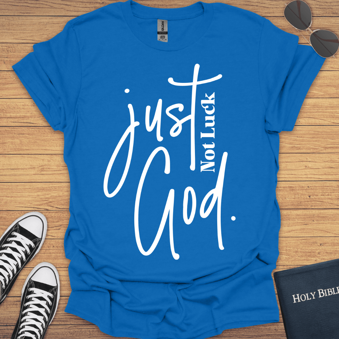Not Luck Just God T-Shirt - Christian Clothes