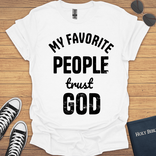 My Favorite People Trust God T-Shirt - Christian Clothes