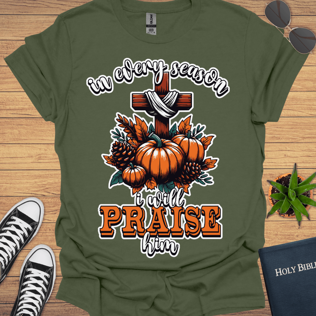 In Every Season I Will Praise T-Shirt - Christian Clothes