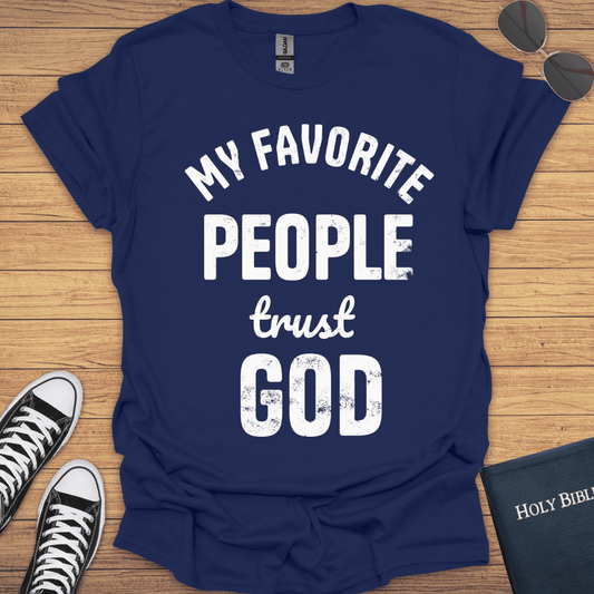 My Favorite People Trust God T-Shirt - Christian Clothes