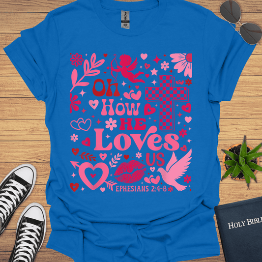 Or How He Loves T-Shirt - Christian Clothes