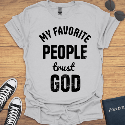 My Favorite People Trust God T-Shirt - Christian Clothes