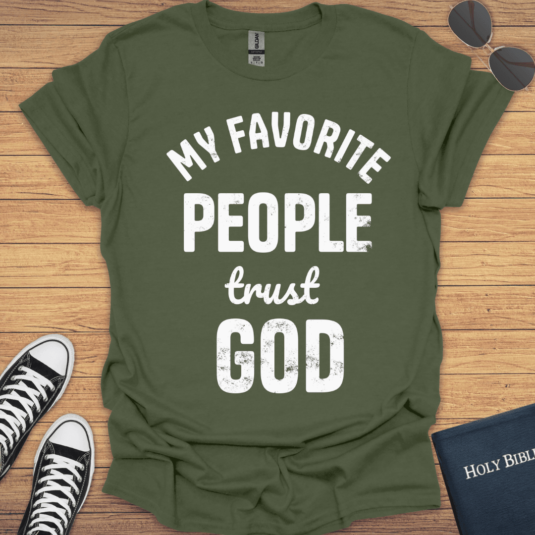 My Favorite People Trust God T-Shirt - Christian Clothes