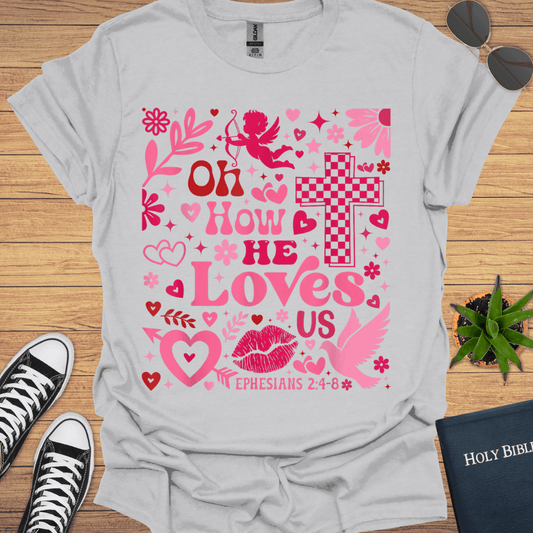 Or How He Loves T-Shirt - Christian Clothes