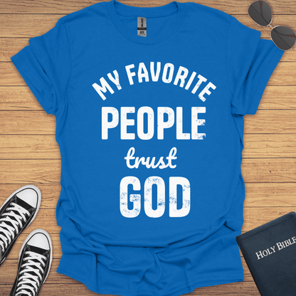 My Favorite People Trust God T-Shirt - Christian Clothes