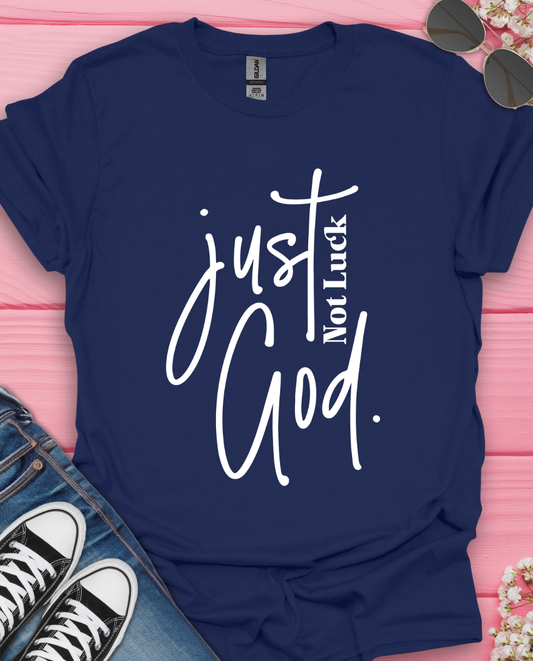 Not Luck Just God T-Shirt