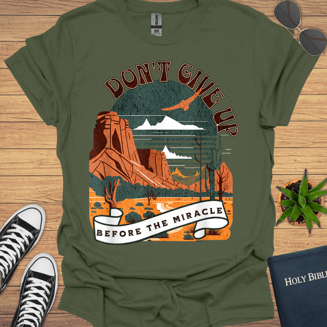 Don't Giveup Before the Miracle T-Shirt - Christian Clothes