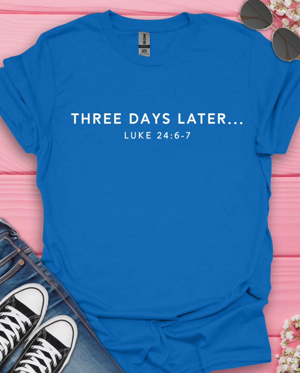 Three Days Later T-Shirt
